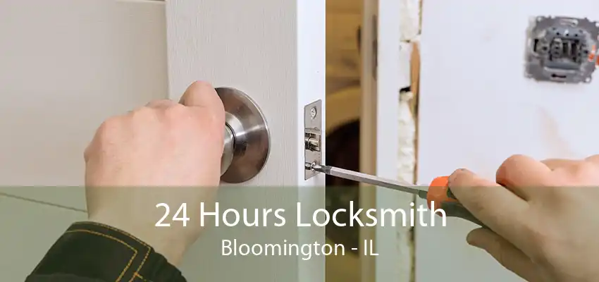 24 Hours Locksmith Bloomington - IL