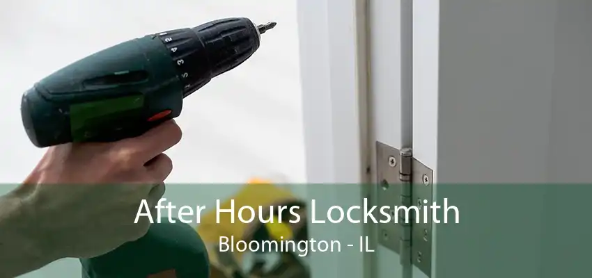 After Hours Locksmith Bloomington - IL