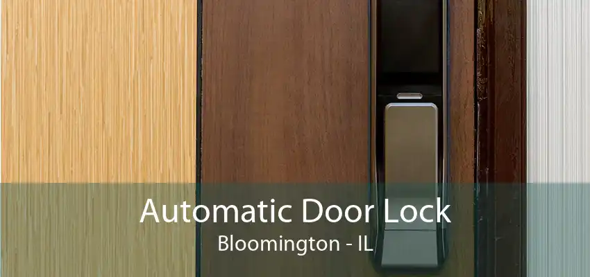 Automatic Door Lock Bloomington - IL