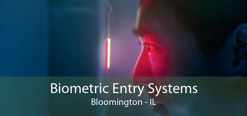 Biometric Entry Systems Bloomington - IL