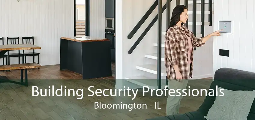 Building Security Professionals Bloomington - IL