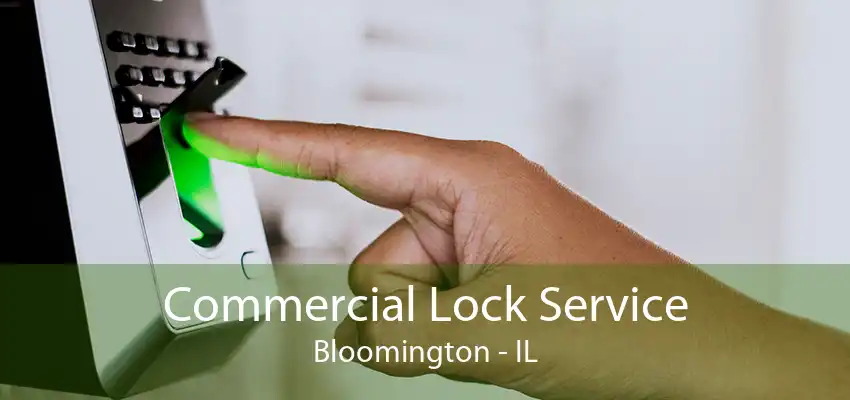 Commercial Lock Service Bloomington - IL