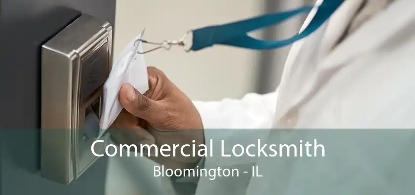 Commercial Locksmith Bloomington - IL