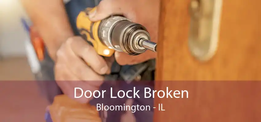 Door Lock Broken Bloomington - IL