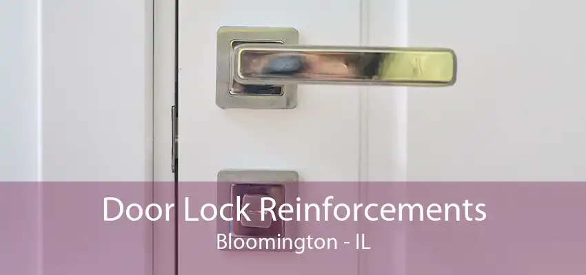 Door Lock Reinforcements Bloomington - IL