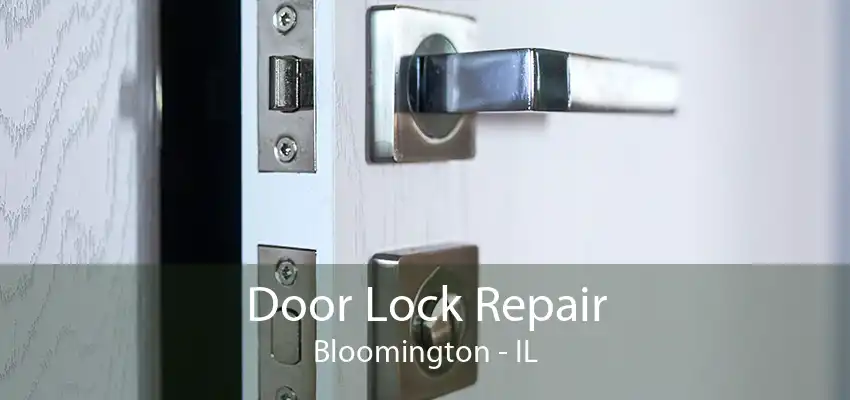 Door Lock Repair Bloomington - IL