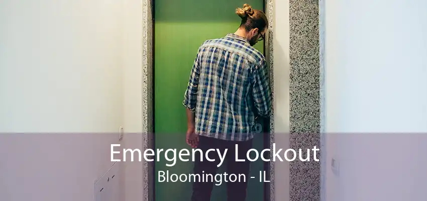 Emergency Lockout Bloomington - IL