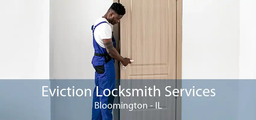 Eviction Locksmith Services Bloomington - IL