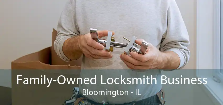 Family-Owned Locksmith Business Bloomington - IL