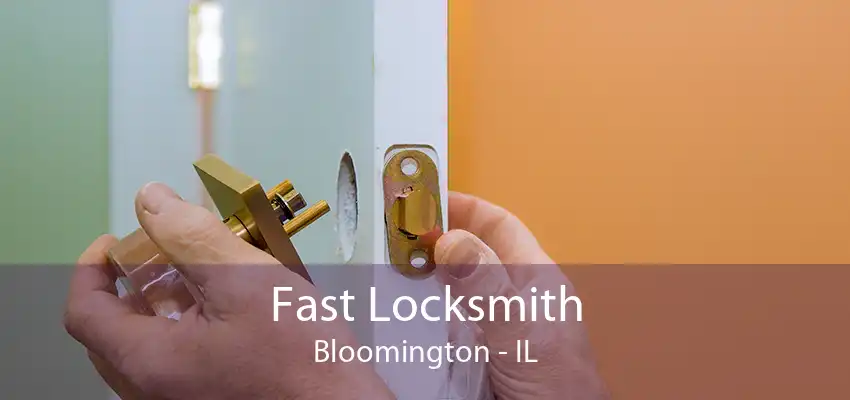 Fast Locksmith Bloomington - IL