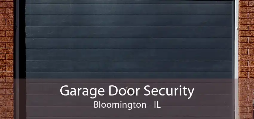 Garage Door Security Bloomington - IL