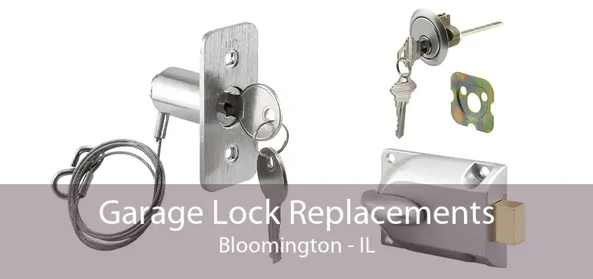 Garage Lock Replacements Bloomington - IL