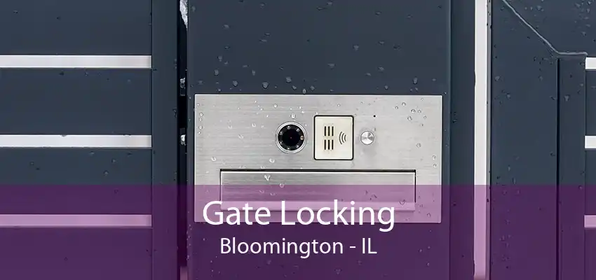 Gate Locking Bloomington - IL