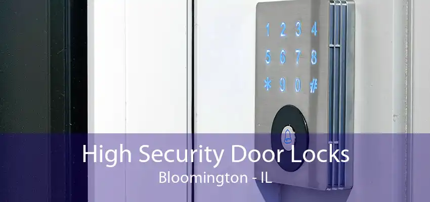 High Security Door Locks Bloomington - IL