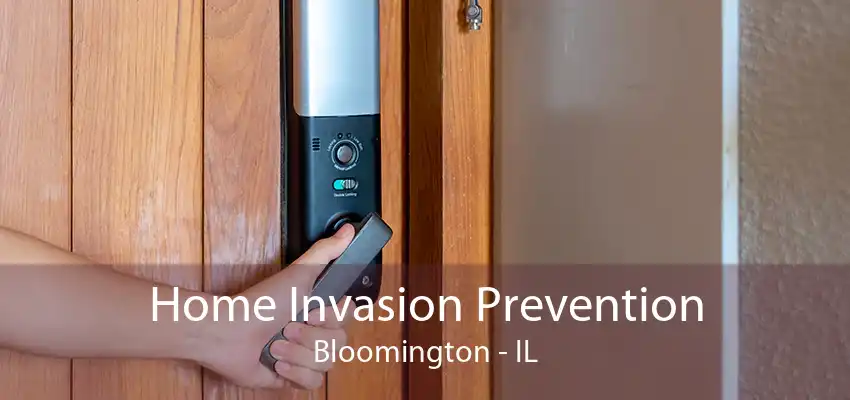 Home Invasion Prevention Bloomington - IL