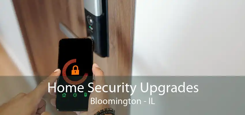 Home Security Upgrades Bloomington - IL