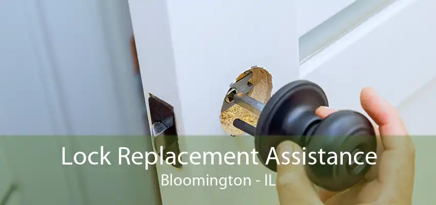 Lock Replacement Assistance Bloomington - IL