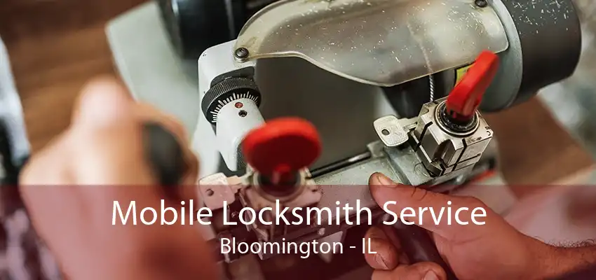 Mobile Locksmith Service Bloomington - IL