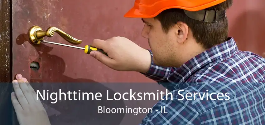 Nighttime Locksmith Services Bloomington - IL