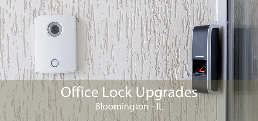 Office Lock Upgrades Bloomington - IL