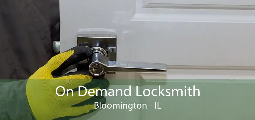 On Demand Locksmith Bloomington - IL