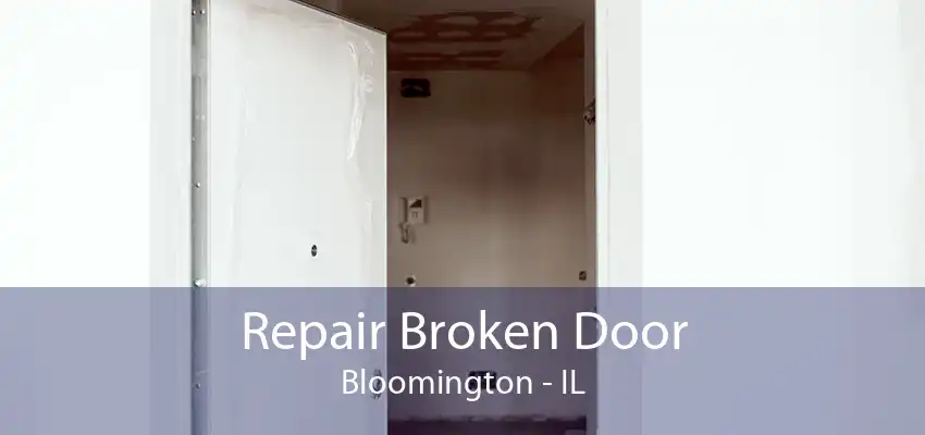 Repair Broken Door Bloomington - IL