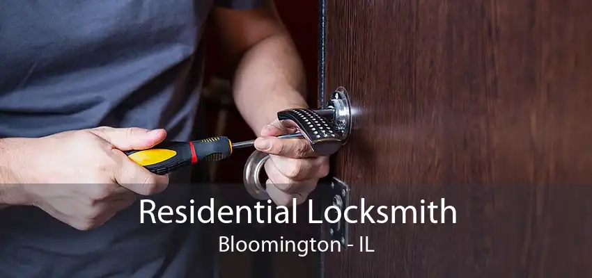 Residential Locksmith Bloomington - IL