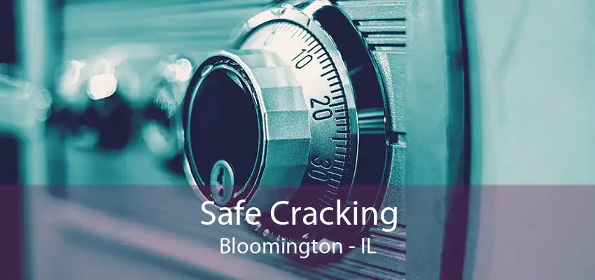 Safe Cracking Bloomington - IL